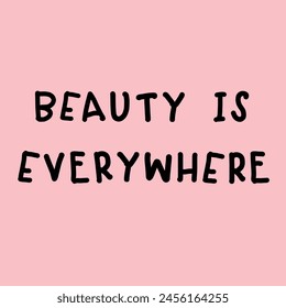 Beauty is Everywhere.

Quote.
Best inspirational and motivational quotes and sayings about life, wisdom, positive, uplifting, empowering, success, motivation, and inspiration.