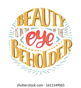 Beauty is in the eye of the beholder - inspirational quote. Vintage hand written illustration. Perfect for posters, prints on t-shirts, bags, stationary. Beautiful hand-lettering. Orange background.

