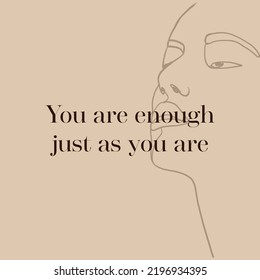 Beauty face illustration. Creative vector one line art illustration of a side view with quote love yourself , profile of a woman's face, a modern text 'you are enough just as you are'. Sketch design