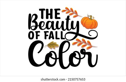 The beauty of fall color  -   Lettering design for greeting banners, Mouse Pads, Prints, Cards and Posters, Mugs, Notebooks, Floor Pillows and T-shirt prints design.
