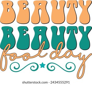 Beauty Fool Day ,  April Fool Design ,  April 1st Shirts