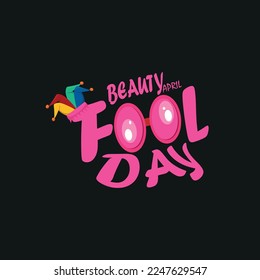 Beauty Fool Day, April Fools T-Shirt Design, Poster, Druck, Postkarte und andere Verwendungen