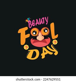 Beauty Fool Day, April Fools T-Shirt Design, Poster, Druck, Postkarte und andere Verwendungen