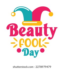 Beauty Fool Day vector, April Fools Shirt, Beauty Fool Day Shirt, Comedy Shirt, Happy Fools Day, Kids Shirt Design, AI, EPS Files For Cricut