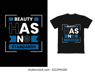 Beauty has no standards modern inspirational quotes t shirt design for fashion apparel printing. Suitable for totebags, stickers, mug, hat, and merchandise