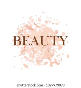 Beauty inscription logo, Beauty salon logo design template. Beauty on background crumbly powder, rouge. Makeup fashion beauty vector illustration.