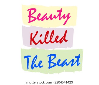 beauty killed the beast text colorful decorative design with brush. isolated on white. eps10. 