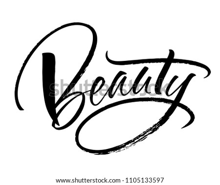 Beauty lettering. Handwritten modern calligraphy, brush painted letters. Inspirational text, vector illustration. Template for banner, poster, flyer, greeting card, web design or photo overlay