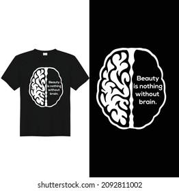 Beauty is nothing without brain new t shirt design