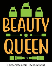 Beauty queen Shirt print template, typography design for shirt, mug, iron, glass, sticker, hoodie, pillow, phone case, etc, perfect design of mothers day fathers day valentine day