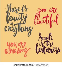 Beauty quotes set. There is beauty in everything. Smile is the best dress. You are amazing. You are beautiful.  Hand lettering and custom typography for your design