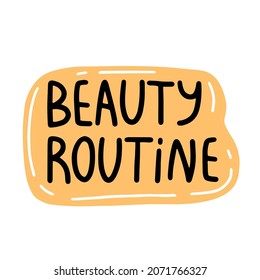 Beauty routine bubble phrase. Vector text illustration.