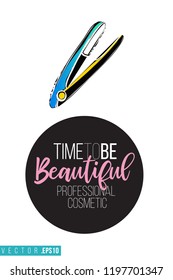 Beauty salon hair iron and inscription: time to be beautiful. Promo card with hair dressing tool for beauty store, shop or fashion blog.