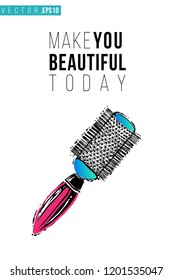 Beauty salon round hairbrush and inscription: make you beautiful today. Promo card with hair dressing tool for beauty store, shop or fashion blog.