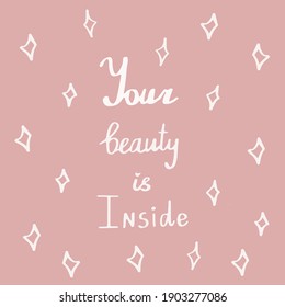 “Your beauty is inside” shiny sparkly vector lettering illustration body positive pink background self love self care affirmation feminism appearance handwritten tip natural beauty motivation