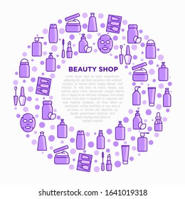 Beauty shop concept in circle with thin line icons: skin care, cream, gel, organic cosmetics, make up, soap dispenser, nail care, beauty box, deodorant, face oil, sheet mask. Vector illustration.