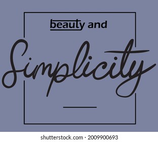 Beauty and simplicity t shirt design. Lettering chest print artwork for girls and others.