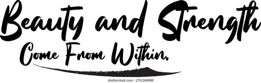 Beauty and Strength Come From Within Calligraphy Handwritten Typography  Black Color Text On 
White Background