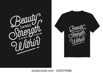 Beauty And Strength Come From Within Lettering Typography Quotes For T-shirt And Apparel Design. Vector Illustration