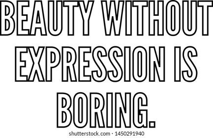 Beauty without expression is boring outlined text art