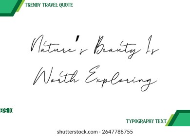 Nature’s Beauty Is Worth Exploring  Modern Handwriting Typography Text Trendy Travel Quote