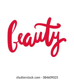 Beauty.Modern calligraphic style. Hand lettering and custom typography for your designs: t-shirts, bags, for posters, invitations, cards, etc.