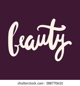 Beauty.Modern calligraphic style. Hand lettering and custom typography for your designs: t-shirts, bags, for posters, invitations, cards, etc.