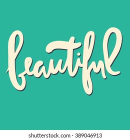 Beauty.Modern calligraphic style. Hand lettering and custom typography for your designs: t-shirts, bags, for posters, invitations, cards, etc.