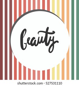 Beauty.Modern calligraphic style. Hand lettering and custom typography for your designs: t-shirts, bags, for posters, invitations, cards, etc.