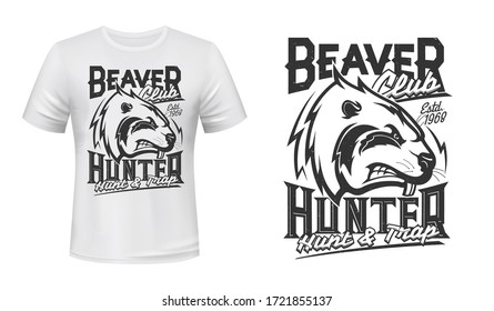 Beaver print t-shirt mockup, hunting club design. Wild beaver animal, angry head sign, hunters sport club label for t shirt print, hunt and trap quote