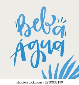 Beba água. Beba agua en portugués brasileño. Letras de mano moderna. vector.