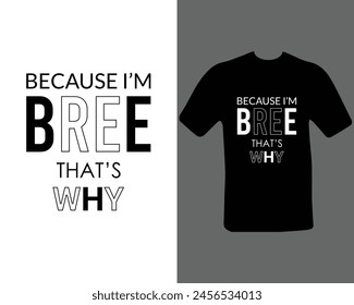 Because I'm Bree that’s why for my new work.