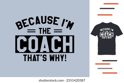 Because i'm the coach that's why