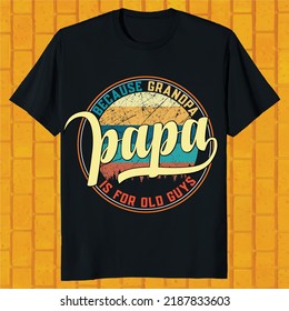 because grandpa papa is for old guys t-shirt design