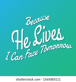 Because He Lives I can Face Tomorrow lyrics hymn