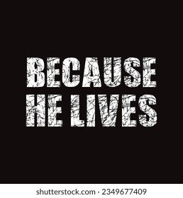 Because He Lives - Easter hand drawn lettering calligraphy phrase isolated on black background. Fun brush ink vector illustration for banners, greeting card, poster design, photo overlays