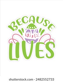 Because he lives easter for typography Tshirt design print ready eps cut file free download.eps
