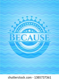 Because light blue water style emblem. Vector Illustration. Detailed.
