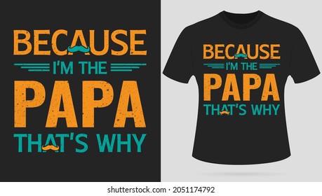 "Because I'm the Papa that's why" T-shirt design with orange and green colour for your Papa.