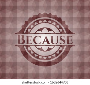 Because red seamless emblem with geometric background.