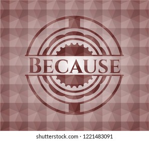 Because red seamless geometric pattern emblem. Seamless.