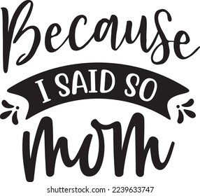 Because I Said So Mom eps File