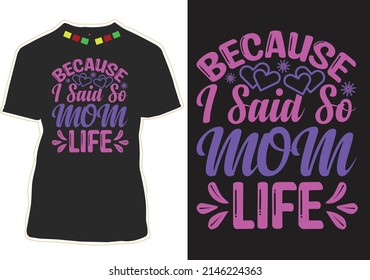 Porque dije el diseño de la camiseta de Mamá Life