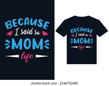 because I said so mom life t-shirt design typography vector illustration files for printing