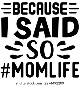 Because I Said So #momlife
