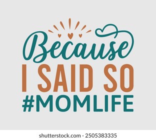 Because I Said So #momlife, Sarcastic Quotes Design. Quotes about Sarcastic, Funny Sarcastic Design