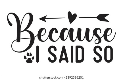 Because I said so, mom t-shirt design vector file