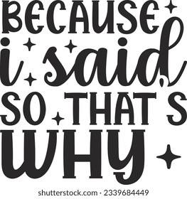 because i said so that's why; SVG Design All Time Best Design
