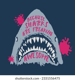 because sharks are freaking awesome.slogan print design with dripping inked shark illustration in red color
