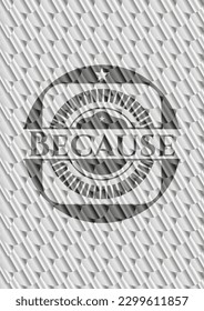 Because silver shiny badge. Scales pattern. Vector Illustration. Detailed. 